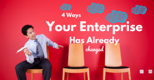 4 Ways Your Enterprise Has Already Changed – Digitalization in the Workplace